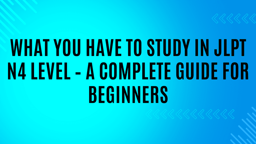 What You Have to Study in JLPT N4 Level – A Complete Guide for Beginners