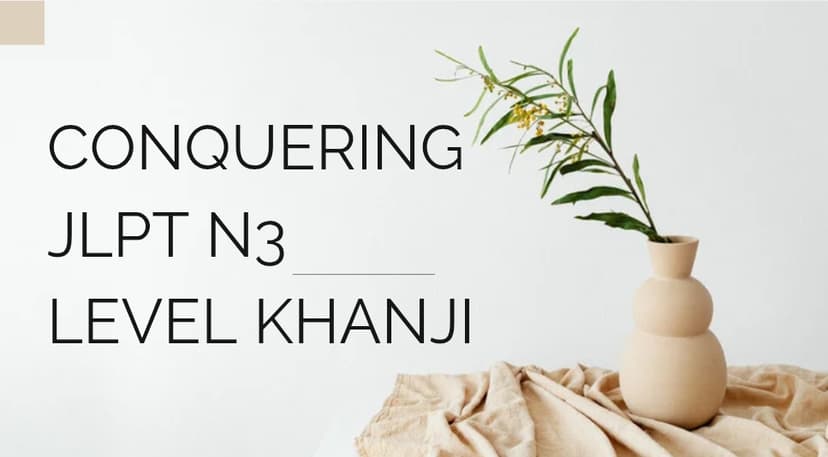  How to Conquer and Master JLPT N3 Kanji (JLPT N3 कञ्जी कसरी जित्ने र मास्टर गर्ने)